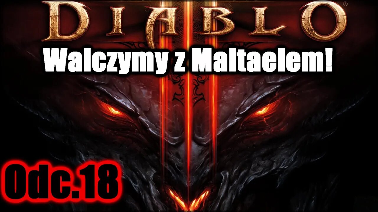 Diablo 3 odc.18 Walczymy z Maltaelem!