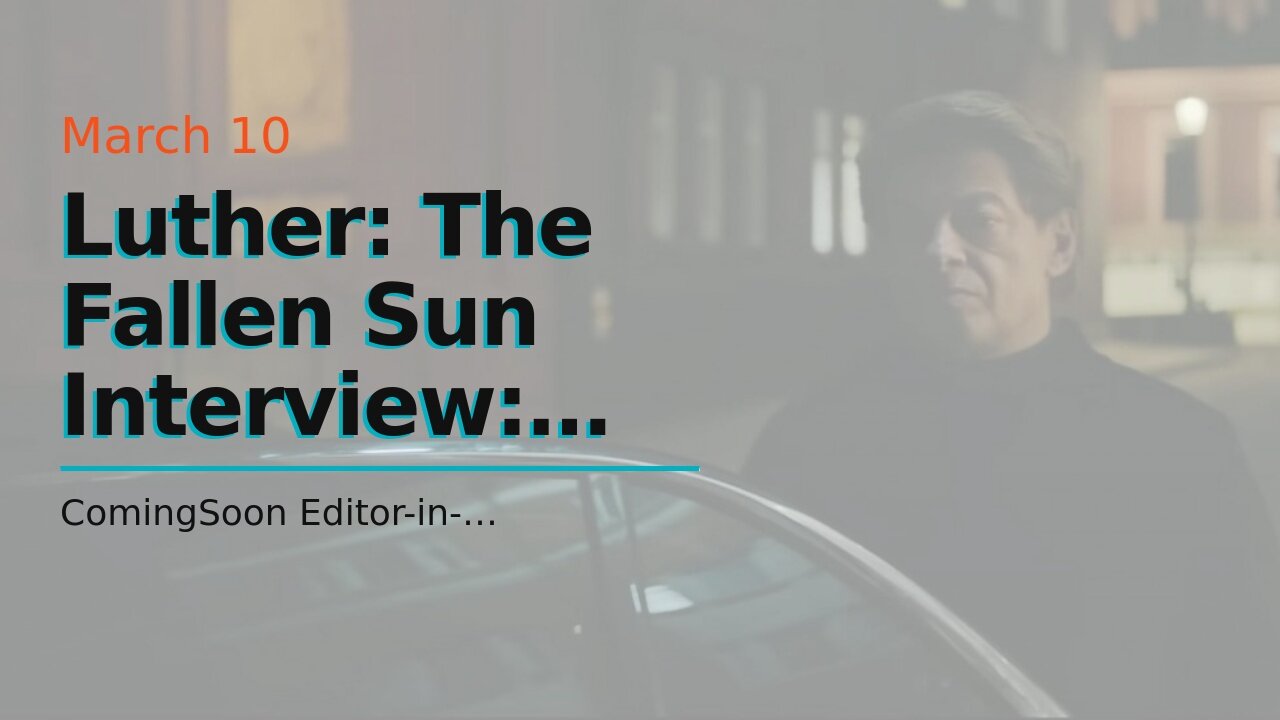 Luther: The Fallen Sun Interview: Neil Cross & Jamie Payne on Transition from TV to Film