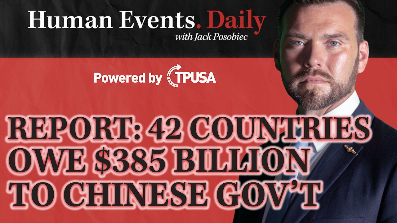 Human Events Daily - Sep 30 2021 - REPORT: 42 Countries Owe $385 Billion to China