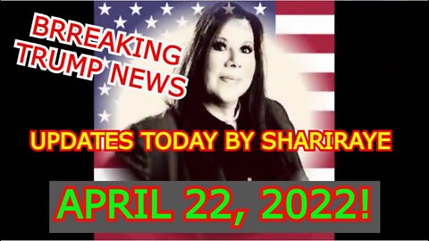 BREAKING TRUMP NEWS UPDATES TODAY BY SHARIRAYE APRIL 22, 2022!!!!!!!!!!