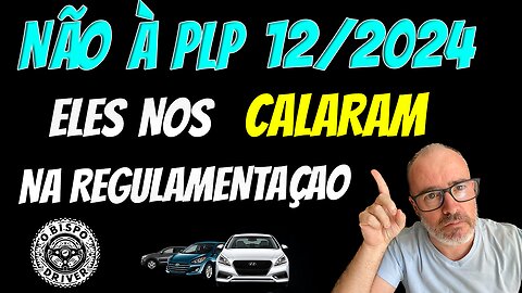 PLP 12/2024 - SUA PROFISSÃO ESTA É RISCO | Eles não ouviram o Motorista