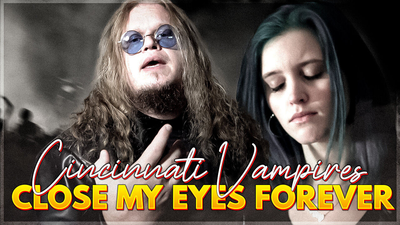 Cincinnati Vampires - Close My Eyes Forever - Official Music Video