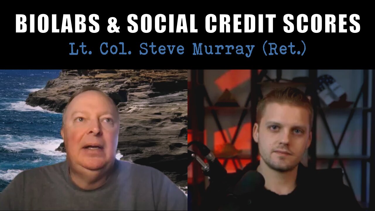 Lt. Col. Steve Murray on Biolabs, Russian Tactics, Social Credit Systems