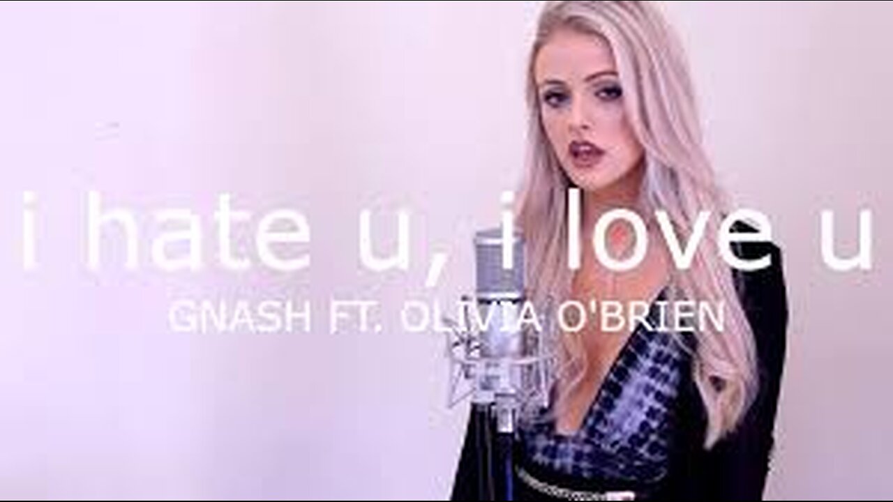 GNASH-I HATE U,I LOVE U FT.OLIVIA O'BRIEN-OFFICIAL VIDEO