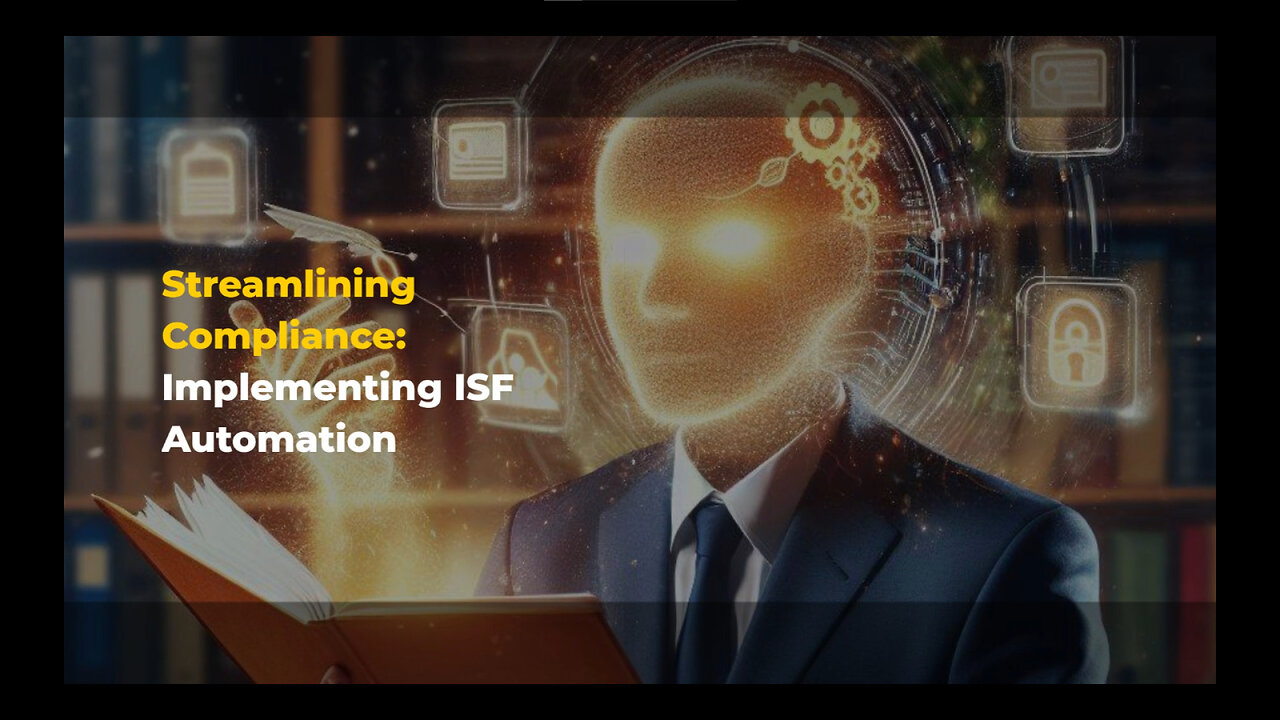 Enhancing Efficiency: Key Considerations for ISF Automation