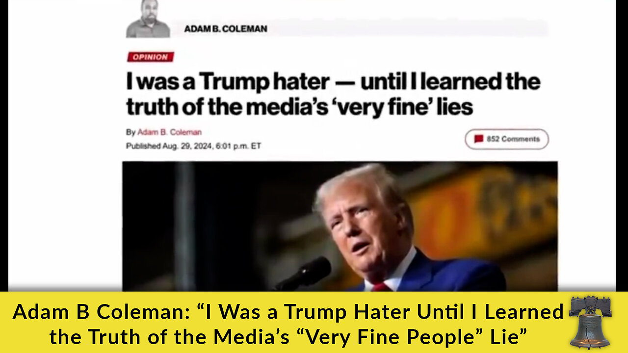 Adam Coleman: “I Was a Trump Hater Until I Learned the Truth of the Media’s 'Very Fine People' Lie”