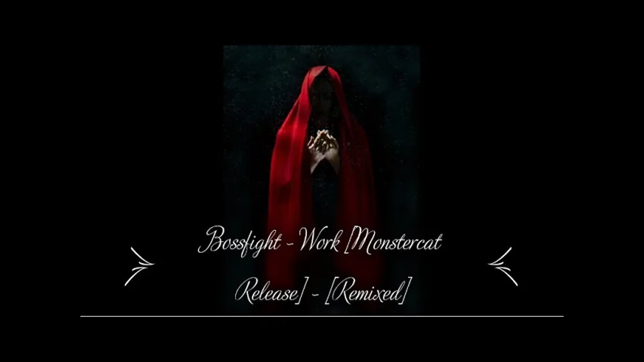 Bossfight - Work [Monstercat Release] - [Remixed]