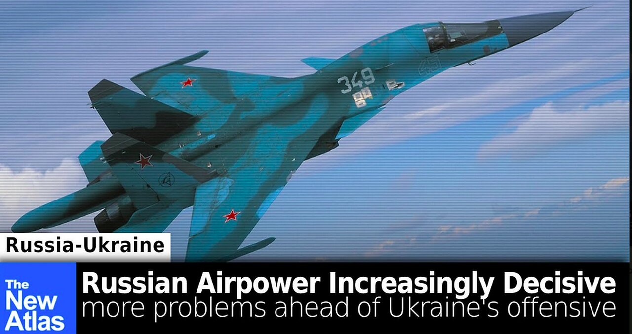 Russian Airpower Over Ukraine Increasing + More Shortcomings Appear Ahead Ukrainian Offensive