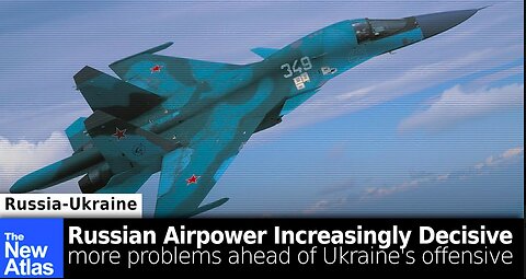 Russian Airpower Over Ukraine Increasing + More Shortcomings Appear Ahead Ukrainian Offensive