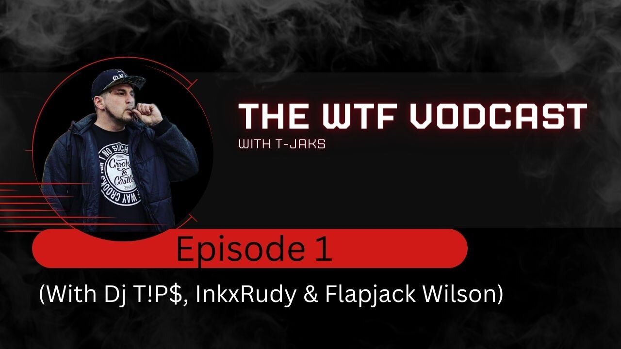 The WTF Vodcast EPISODE 1 - Featuring Dj T!P$, InkxRudy & Flapjack Wilson