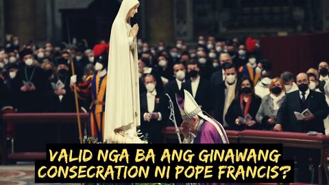 Tama nga ba ang nagawang CONSECRATION ni Pope Francis sa Russia?