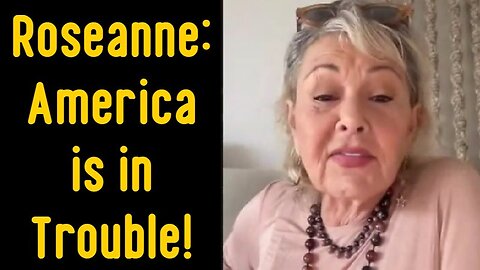 2/4/24 - Roseanne Drops Boomshell - America Is In Trouble..