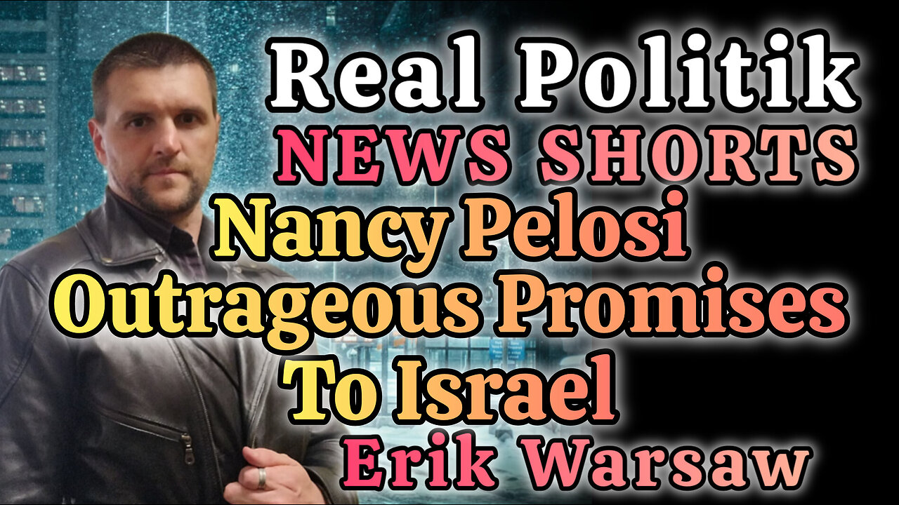 NEWS SHORTS: Nancy Pelosi Gives Outrageous Promises To Israel