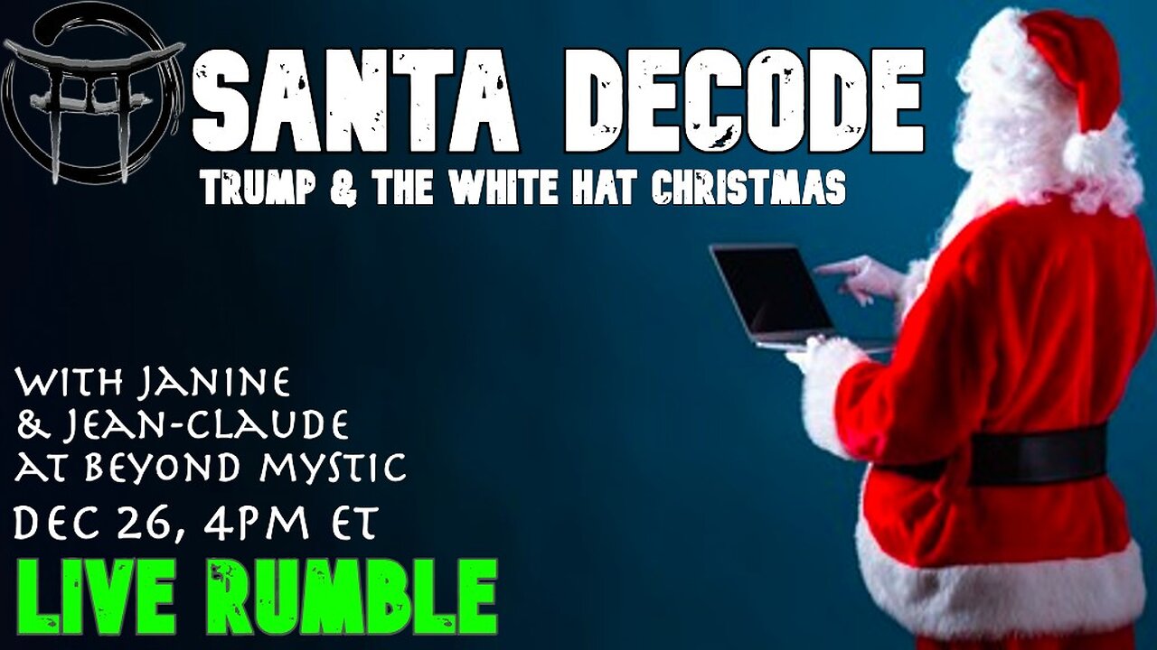 SANTA DECODE - TRUMP & THE WHITE HAT CHRISTMAS WITH JANINE & JEAN-CLAUDE