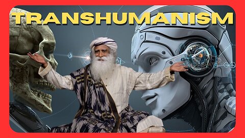 Sadhguru's TRANSHUMANIST agenda!