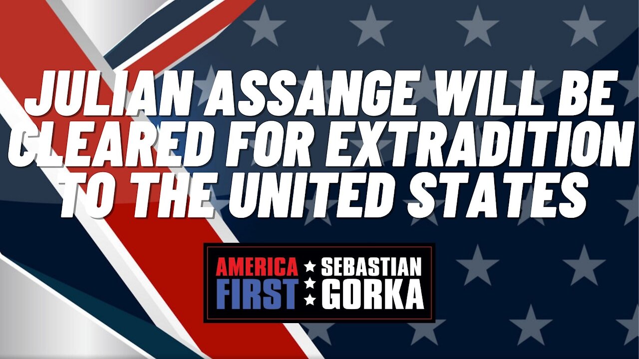 Sebastian Gorka FULL SHOW: Julian Assange will be cleared for extradition to the United States