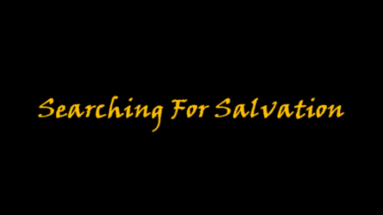 Searching For Salvation