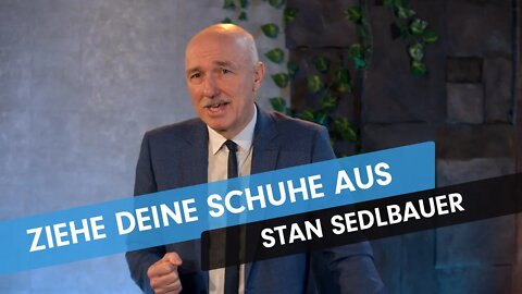 Ziehe deine Schuhe aus # Stan Sedlbauer # Predigt