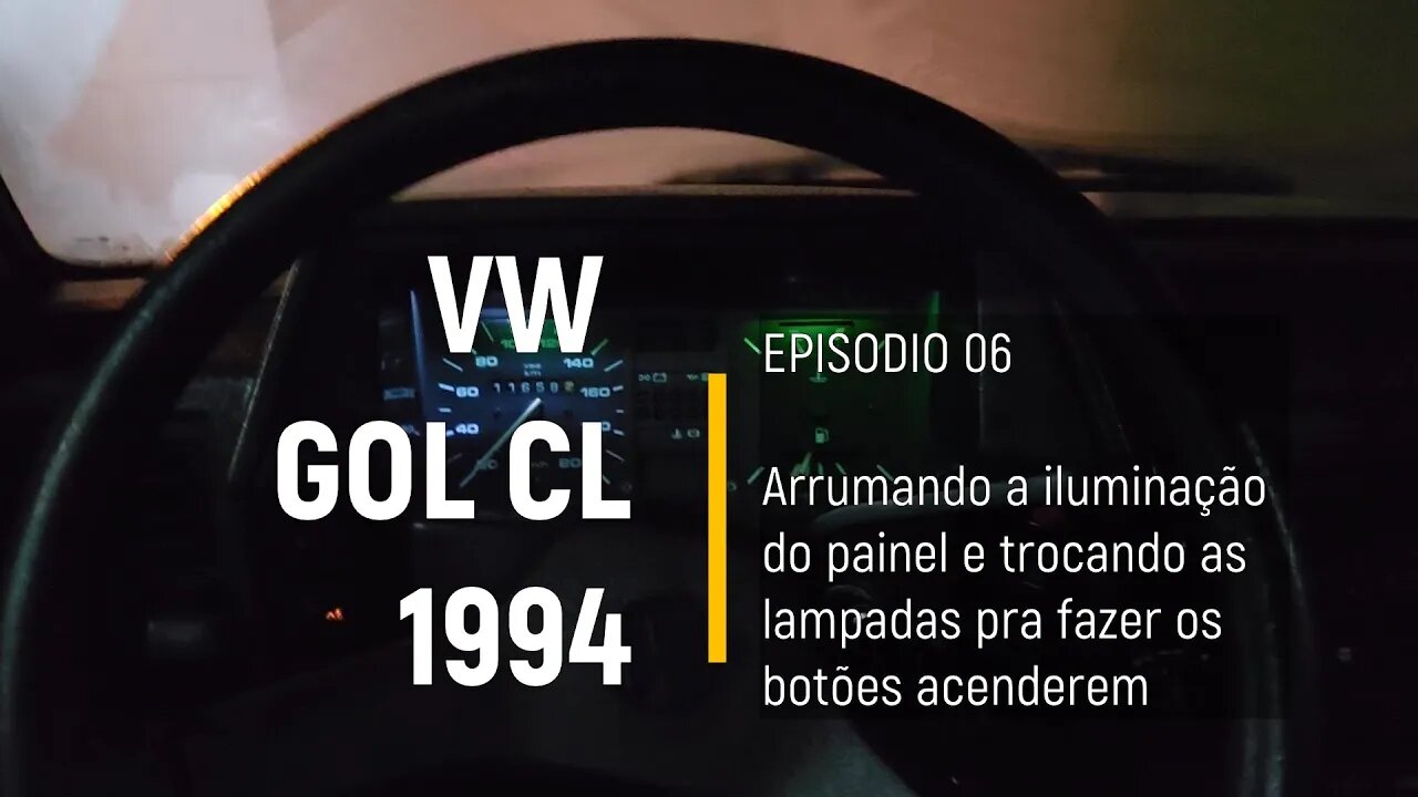 VW Gol CL 1994 - Arrumando a iluminação do painel - Episódio 06