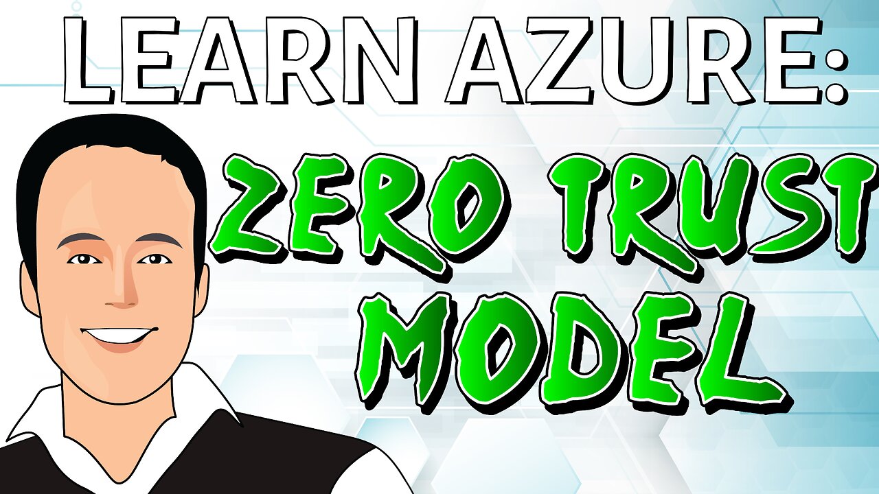 Azure Zero Trust Model Explained