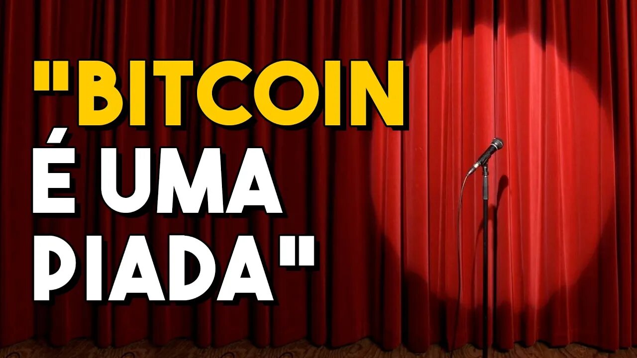 E ai você acha que o Bitcoin é realmente uma piada?