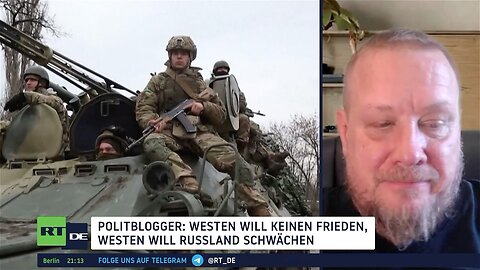 Politblogger: Westen will keinen Frieden, Westen will Russland schwächen