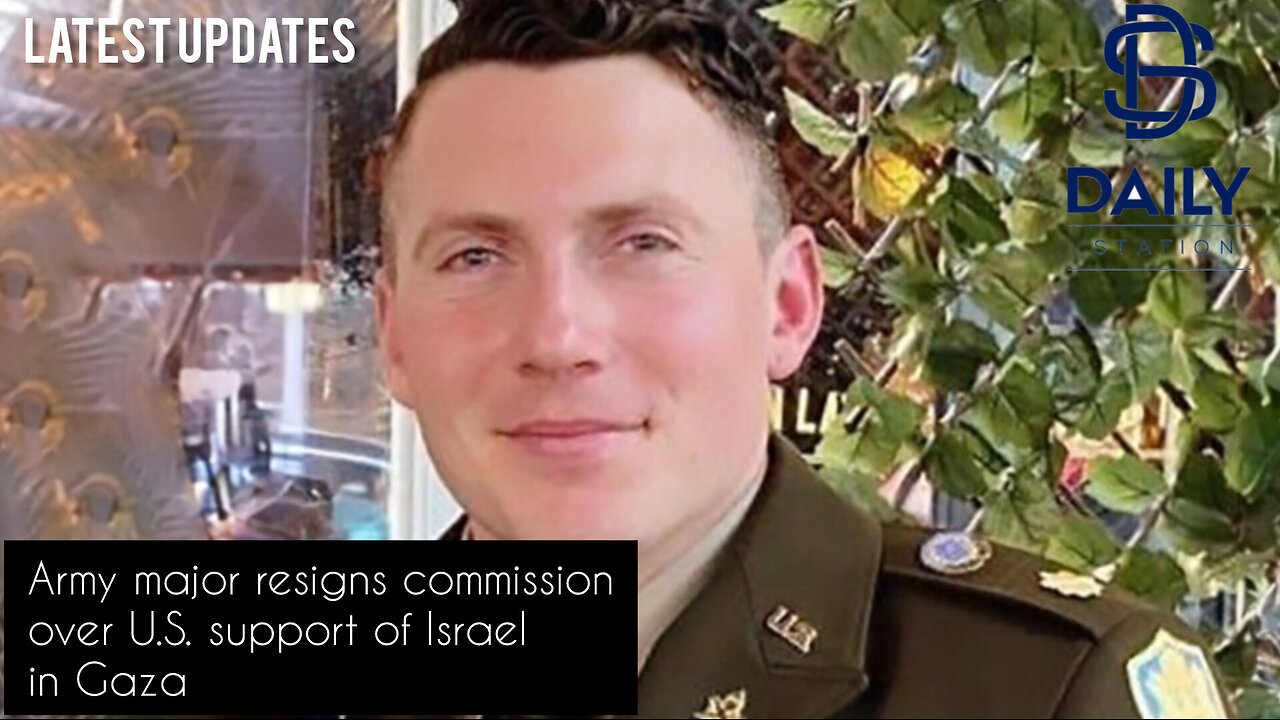 U.S. Army major resigns over US support of Israel in Gaza|Latest Updates|