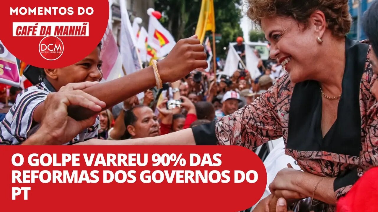 O golpe varreu 90% das reformas dos governos do PT | Momentos