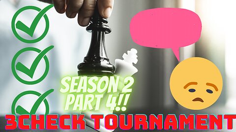 3Check Tournament Season 2 Part 4 Fail | Chess