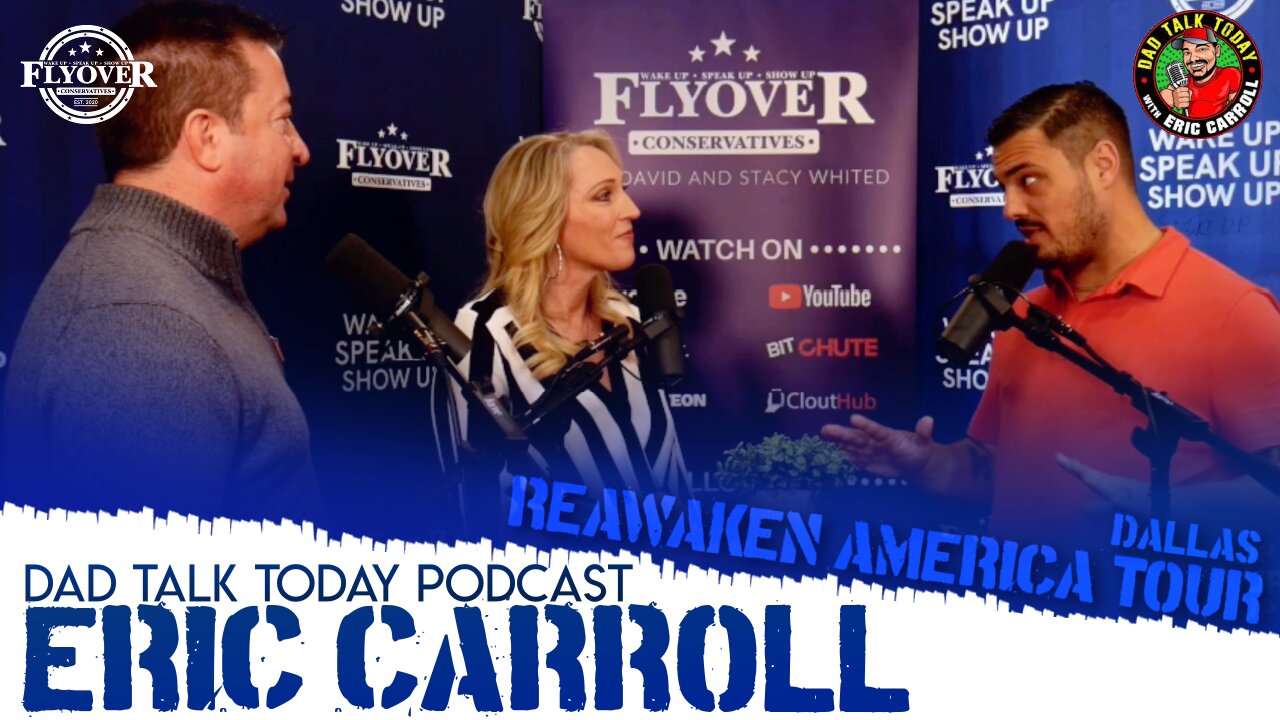 Eric Carroll | Dad Talk Today Podcast: Reawaken America Tour Dallas