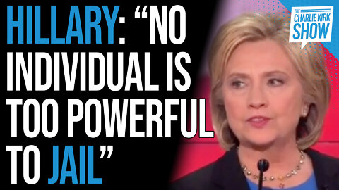 Hillary: "No Individual is too Powerful to Jail"