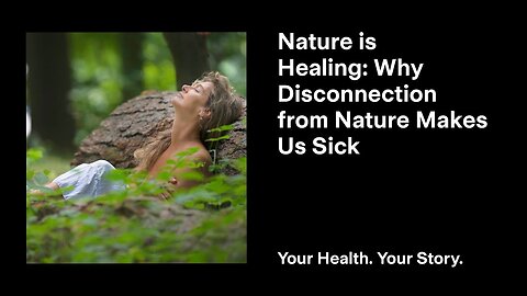 Nature is Healing: Why Disconnection from Nature Makes Us Sick