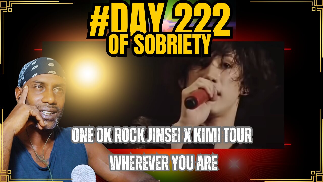 ONE OK ROCK - Wherever You Are Reaction | Day 222 of Sobriety | Nostalgic Vibes #sobrietyjourney