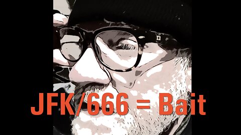 JFK/666 = Bait