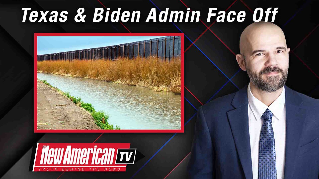 Texas & Biden Admin Face Off In Border Battle