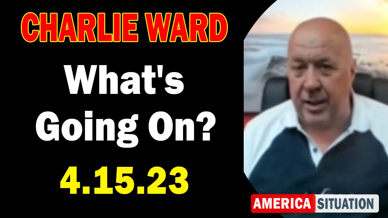 Charlie Ward HUGE Intel 4/15/23: What's Going On?
