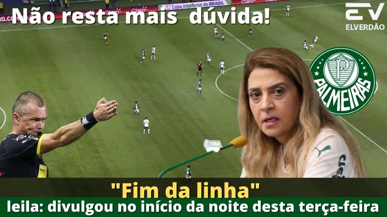 Leila Pereira quotes: total indignation, "End of the line" CBF admitted to the club that there was a mistake#palmeiras