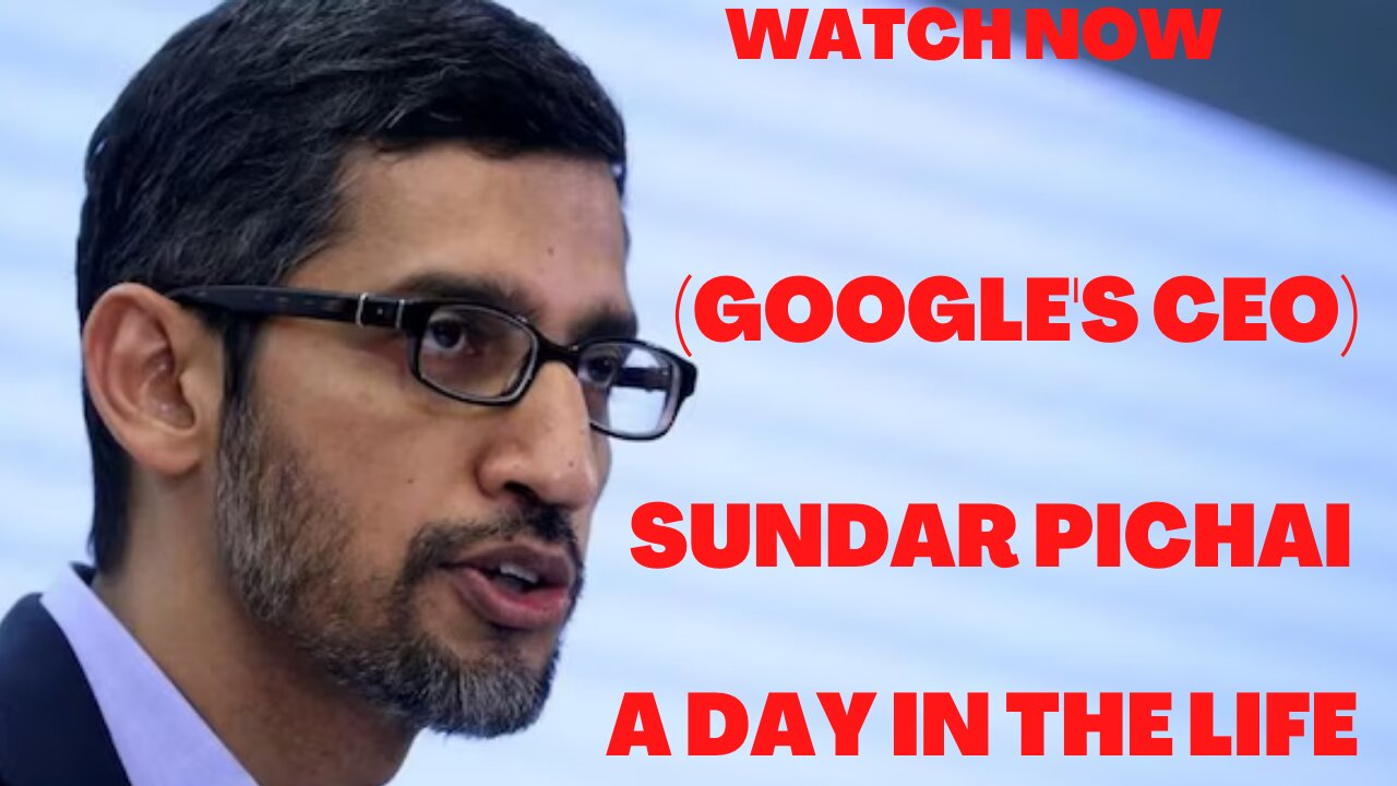 A Day In The Life Of Sundar Pichai Google's CEO