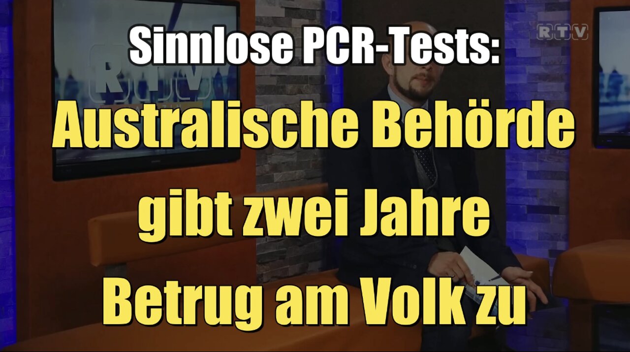 Sinnlose PCR-Tests: Australische Behörde gibt zwei Jahre Betrug am Volk zu (19.05.2022)