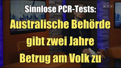 Sinnlose PCR-Tests: Australische Behörde gibt zwei Jahre Betrug am Volk zu (19.05.2022)