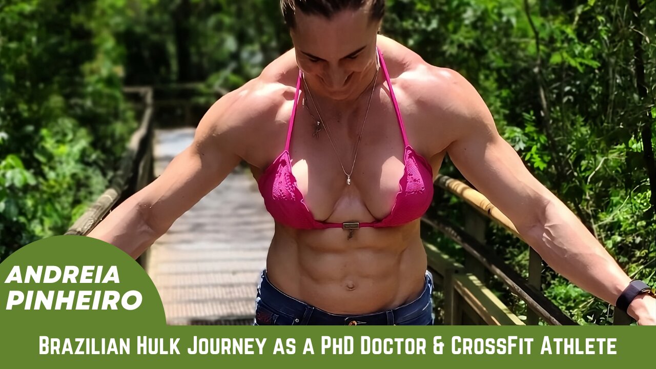 Andreia Pinheiro: Brazilian Hulk Journey as a PhD Doctor & CrossFit Athlete