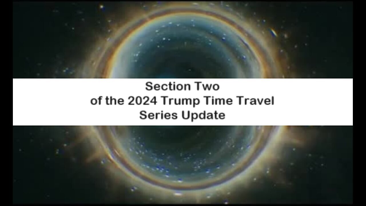 Section Two of the 2024 Trump Time Travel Series Update