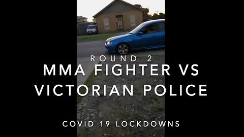 MMA FIGHTER VS VICTORIA POLICE ROUND 2