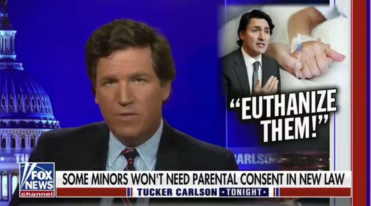 Tucker Carlson Covers New Canadian Law That Allows Minors To Be Euthanized Without Parental Consent