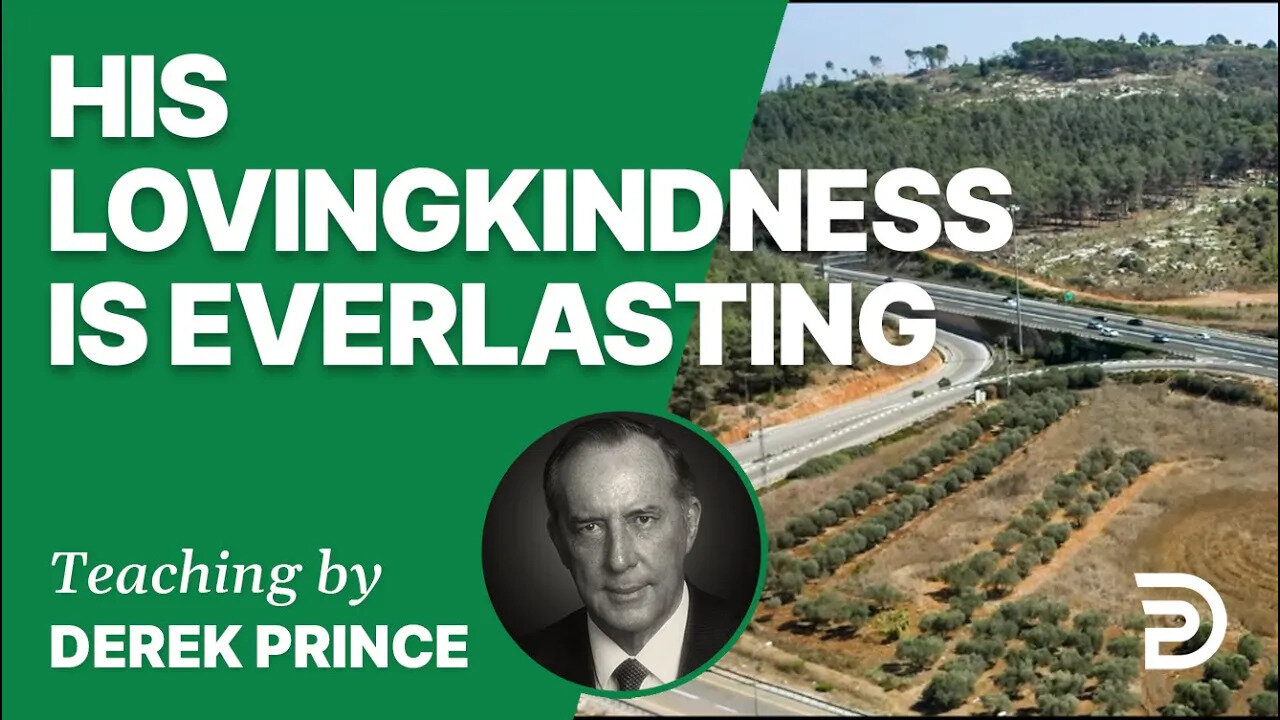 His Lovingkindness Is Everlasting 18/3 - A Word from the Word - Derek Prince