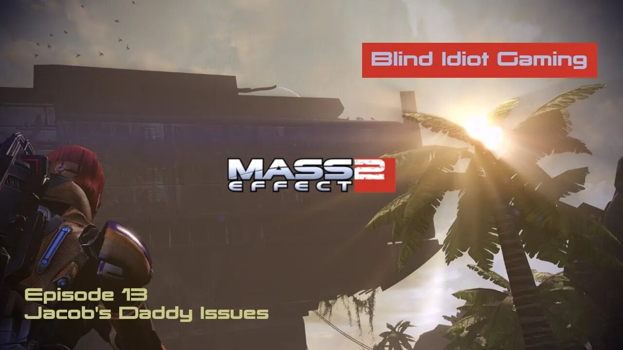 Blind Idiot plays - Mass Effect 2: LE | Ep. 13 - Jacob's Daddy Issues | Paragon | No Commentary | Modded