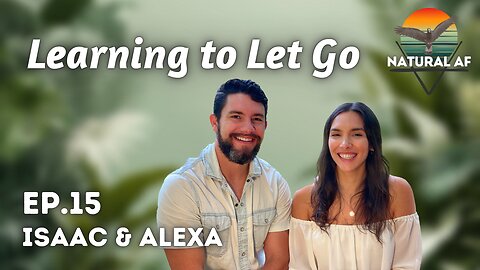 Ep. 15: Isaac & Alexa | Learning to Let Go