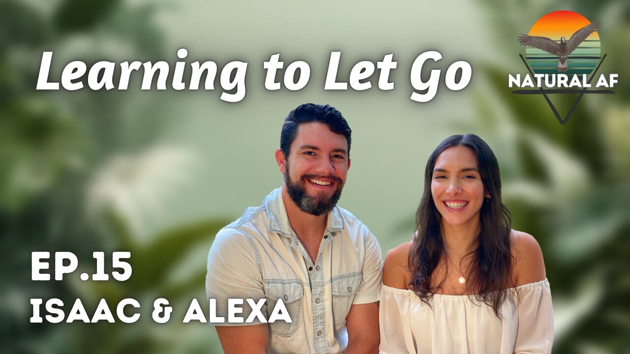 Ep. 15: Isaac & Alexa | Learning to Let Go