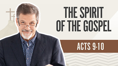 Bible Discovery, Acts 9-10 | The Spirit of the Gospel – October 30, 2024