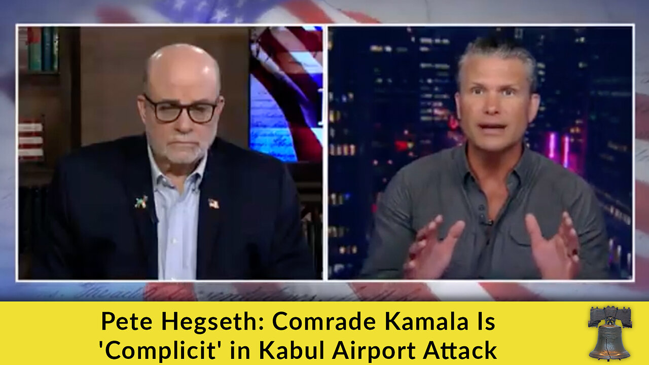 Pete Hegseth: Comrade Kamala Is 'Complicit' in Kabul Airport Attack